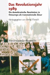 Das Revolutionsjahr 1989 - Die demokratische Revolution in Osteuropa als transnationale Zäsur Das Revolutionsjahr 1989 - Die demokratische Revolution in Osteuropa als transnationale Zäsur