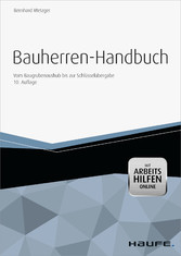 Bauherren-Handbuch -mit Arbeitshilfen online - Vom Baugrubenaushub bis zur Schlüsselübergabe