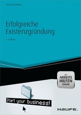 Erfolgreiche Existenzgründung - mit Arbeitshilfen online Erfolgreiche Existenzgründung - mit Arbeitshilfen online