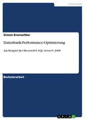 Datenbank-Performance-Optimierung - Am Beispiel des Microsoft® SQL Server® 2008