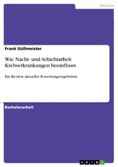 Wie Nacht- und Schichtarbeit Krebserkrankungen beeinflusst - Ein Review aktueller Forschungsergebnisse