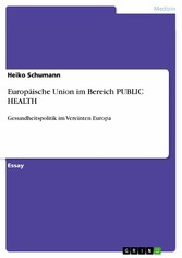 Europäische Union im Bereich PUBLIC HEALTH - Gesundheitspolitik im Vereinten Europa