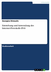 Entstehung und Anwendung des Internet-Protokolls IPv6