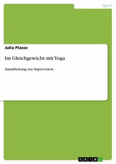 Im Gleichgewicht mit Yoga - Ausarbeitung zur Supervision