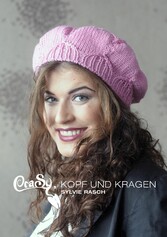 CraSy, Kopf und Kragen. Mützen und Schals für Männer und Frauen zum Selberstricken