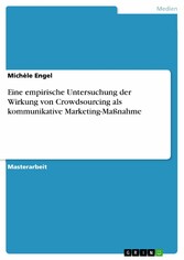 Eine empirische Untersuchung der Wirkung von Crowdsourcing als kommunikative Marketing-Maßnahme