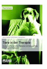 Tiere in der Therapie - Hunde und Pferde helfen Patienten mit Schizophrenie, Autismus und Depression