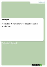 'Soziales' Netzwerk? Wie Facebook alles verändert