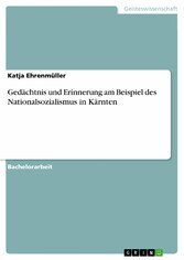 Gedächtnis und Erinnerung am Beispiel des Nationalsozialismus in Kärnten Gedächtnis und Erinnerung am Beispiel des Nationalsozialismus in Kärnten