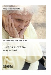 Gewalt in der Pflege. Helfer als Täter? Gewalt in der Pflege. Helfer als Täter?