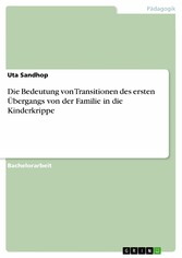 Die Bedeutung von Transitionen des ersten Übergangs von der Familie in die Kinderkrippe