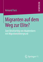 Migranten auf dem Weg zur Elite? - Zum Berufserfolg von Akademikern mit Migrationshintergrund