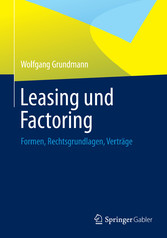 Leasing und Factoring - Formen, Rechtsgrundlagen, Verträge Leasing und Factoring - Formen, Rechtsgrundlagen, Verträge