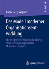 Das Modell moderner Organisationsentwicklung - Theoriegeleitete Strukturgleichungsmodellierung ausgewählter Modellbestandteile