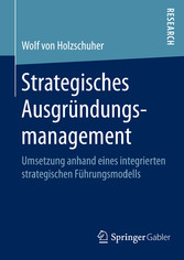 Strategisches Ausgründungsmanagement - Umsetzung anhand eines integrierten strategischen Führungsmodells