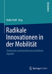Radikale Innovationen in der Mobilität - Technische und betriebswirtschaftliche Aspekte Radikale Innovationen in der Mobilität - Technische und betriebswirtschaftliche Aspekte
