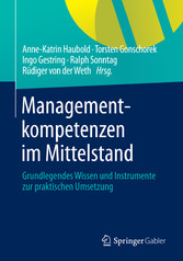 Managementkompetenzen im Mittelstand - Grundlegendes Wissen und Instrumente zur praktischen Umsetzung