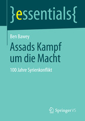 Assads Kampf um die Macht - 100 Jahre Syrienkonflikt