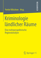 Kriminologie ländlicher Räume - Eine mehrperspektivische Regionalanalyse