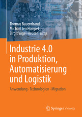Industrie 4.0 in Produktion, Automatisierung und Logistik - Anwendung · Technologien · Migration