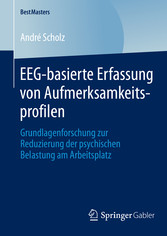 EEG-basierte Erfassung von Aufmerksamkeitsprofilen - Grundlagenforschung zur Reduzierung der psychischen Belastung am Arbeitsplatz