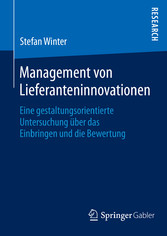 Management von Lieferanteninnovationen - Eine gestaltungsorientierte Untersuchung über das Einbringen und die Bewertung