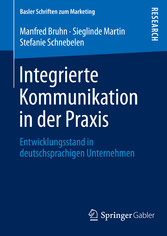 Integrierte Kommunikation in der Praxis - Entwicklungsstand in deutschsprachigen Unternehmen