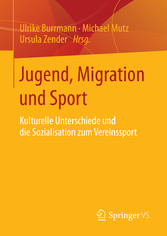 Jugend, Migration und Sport - Kulturelle Unterschiede und die Sozialisation zum Vereinssport