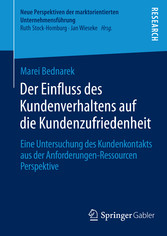 Der Einfluss des Kundenverhaltens auf die Kundenzufriedenheit - Eine Untersuchung des Kundenkontakts aus der Anforderungen-Ressourcen Perspektive Der Einfluss des Kundenverhaltens auf die Kundenzufriedenheit - Eine Untersuchung des Kundenkontakts aus der Anforderungen-Ressourcen Perspektive