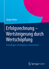 Erfolgsrechnung - Wertsteigerung durch Wertschöpfung - Grundlagen, Konzeption, Instrumente