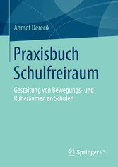 Praxisbuch Schulfreiraum - Gestaltung von Bewegungs- und Ruheräumen an Schulen