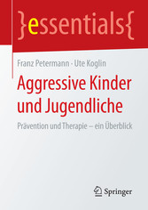 Aggressive Kinder und Jugendliche - Prävention und Therapie - ein Überblick