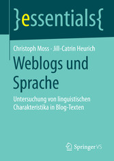 Weblogs und Sprache - Untersuchung von linguistischen Charakteristika in Blog-Texten Weblogs und Sprache - Untersuchung von linguistischen Charakteristika in Blog-Texten