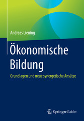 Ökonomische Bildung - Grundlagen und neue synergetische Ansätze