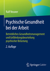 Psychische Gesundheit bei der Arbeit - Betriebliches Gesundheitsmanagement und Gefährdungsbeurteilung psychischer Belastung Psychische Gesundheit bei der Arbeit - Betriebliches Gesundheitsmanagement und Gefährdungsbeurteilung psychischer Belastung