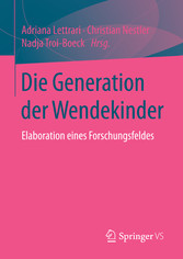 Die Generation der Wendekinder - Elaboration eines Forschungsfeldes