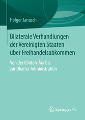 Bilaterale Verhandlungen der Vereinigten Staaten über Freihandelsabkommen - Von der Clinton-Ära bis zur Obama-Administration