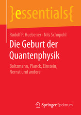 Die Geburt der Quantenphysik - Boltzmann, Planck, Einstein, Nernst und andere