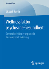 Wellnessfaktor psychische Gesundheit - Gesundheitsförderung durch Ressourcenaktivierung