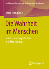 Die Wahrheit im Menschen - Jenseits von Dogmatismus und Skeptizismus