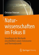 Naturwissenschaften im Fokus II - Grundlagen der Mechanik einschließlich solarer Astronomie und Thermodynamik