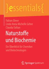 Naturstoffe und Biochemie - Ein Überblick für Chemiker und Biotechnologen Naturstoffe und Biochemie - Ein Überblick für Chemiker und Biotechnologen