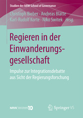 Regieren in der Einwanderungsgesellschaft - Impulse zur Integrationsdebatte aus Sicht der Regierungsforschung