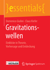 Gravitationswellen - Einblicke in Theorie, Vorhersage und Entdeckung