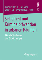 Sicherheit und Kriminalprävention in urbanen Räumen - Aktuelle Tendenzen und Entwicklungen