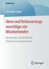 Ideen und Verbesserungsvorschläge von Mitarbeitenden - Hemmende und fördernde Faktoren bei Vorgesetzten