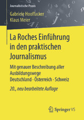 La Roches Einführung in den praktischen Journalismus - Mit genauer Beschreibung aller Ausbildungswege Deutschland · Österreich · Schweiz