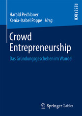 Crowd Entrepreneurship - Das Gründungsgeschehen im Wandel Crowd Entrepreneurship - Das Gründungsgeschehen im Wandel