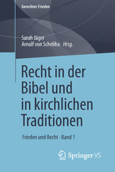 Recht in der Bibel und in kirchlichen Traditionen - Frieden und Recht • Band 1