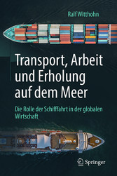 Transport, Arbeit und Erholung auf dem Meer - Die Rolle der Schifffahrt in der globalen Wirtschaft